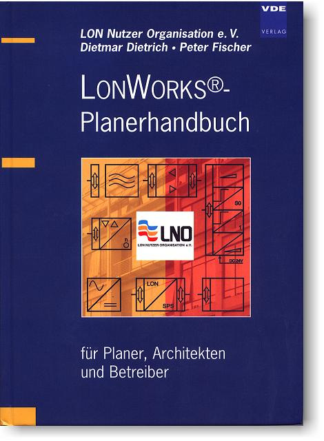 LONWORKS Planerhandbuch LON in der Gebäudetechnik Philosophie und Grundlagen LON