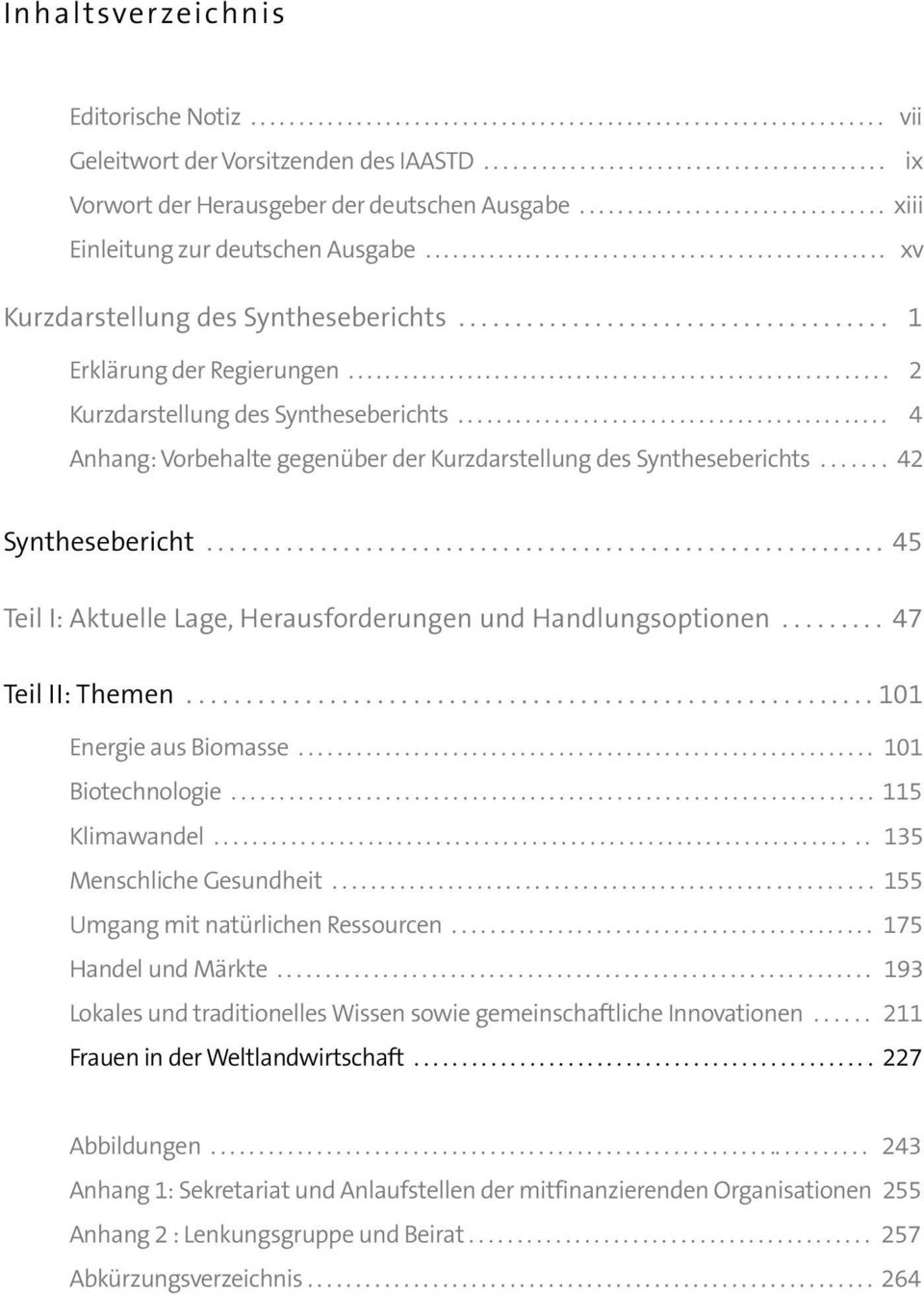 ......................................................... 2 Kurzdarstellung des Syntheseberichts............................................. 4 Anhang: Vorbehalte gegenüber der Kurzdarstellung des Syntheseberichts.