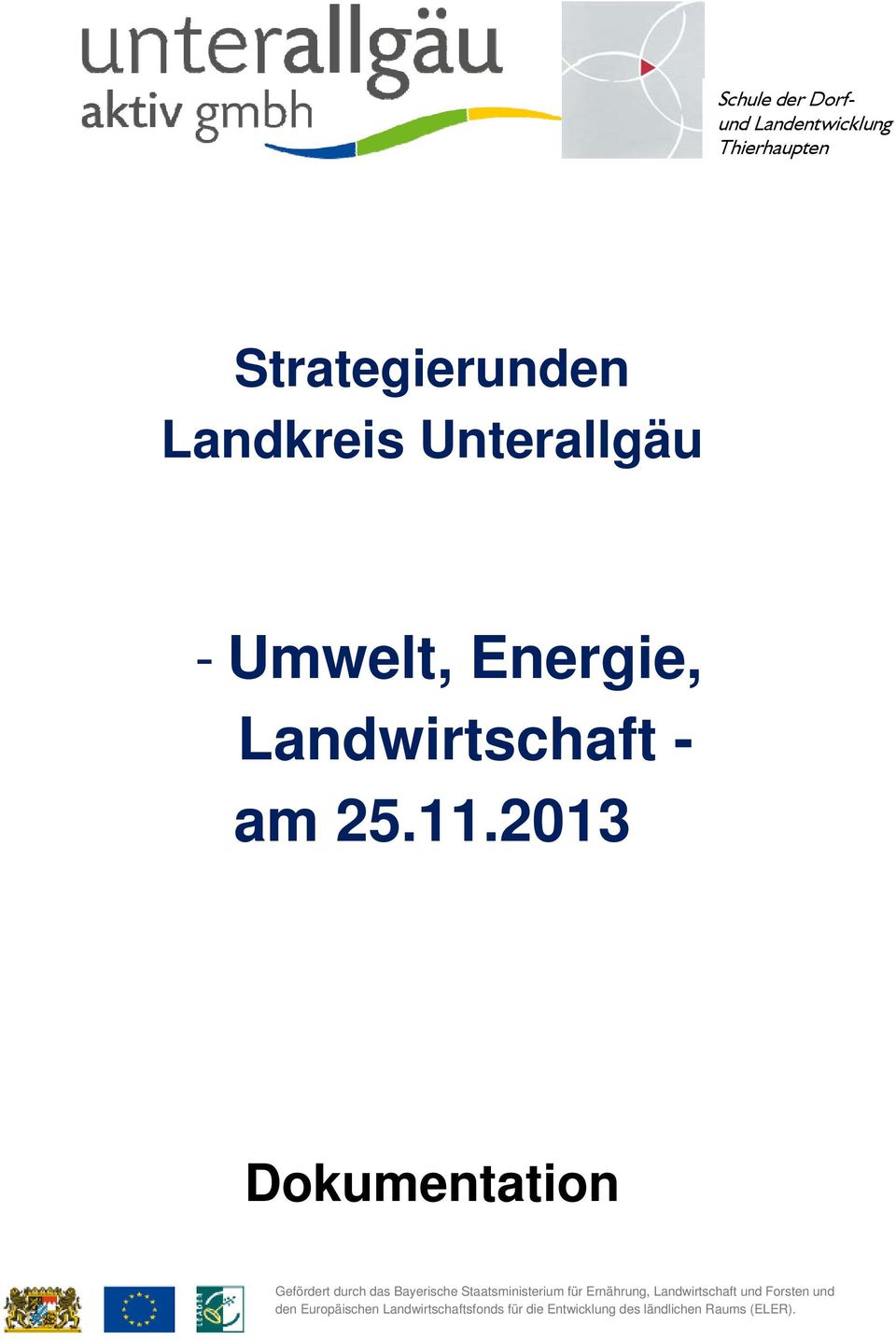 2013 Dokumentation Gefördert durch das Bayerische Staatsministerium für Ernährung,