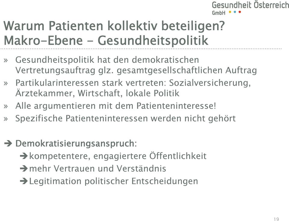 gesamtgesellschaftlichen Auftrag» Partikularinteressen stark vertreten: Sozialversicherung, Ärztekammer, Wirtschaft, lokale