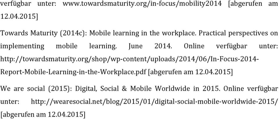 Practical perspectives on implementing mobile learning. June 2014. Online verfügbar unter: http://towardsmaturity.