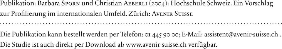 Zürich: Avenir Suisse Die Publikation kann bestellt werden per Telefon: 01 445 90
