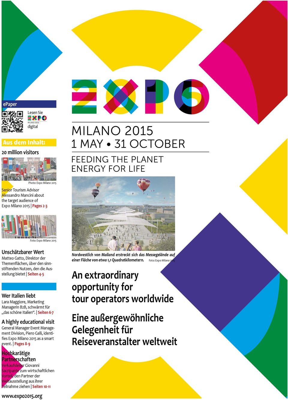 B2B, schwärmt für das schöne Italien. Seiten 6-7 A highly educational visit General Manager Event Management Division, Piero Galli, identifies Expo Milano 2015 as a smart event.