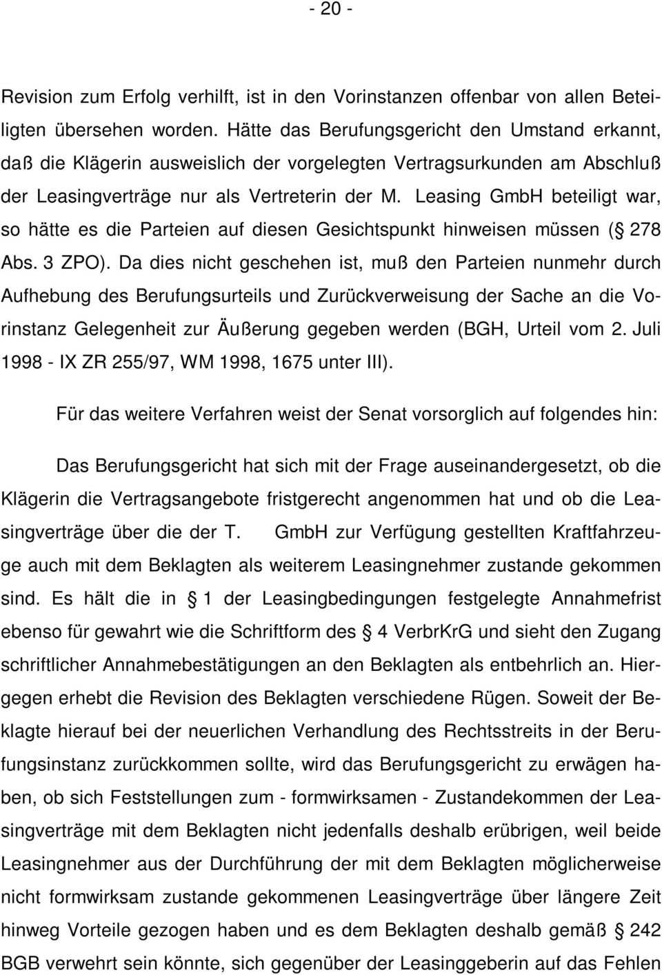 Leasing GmbH beteiligt war, so hätte es die Parteien auf diesen Gesichtspunkt hinweisen müssen ( 278 Abs. 3 ZPO).