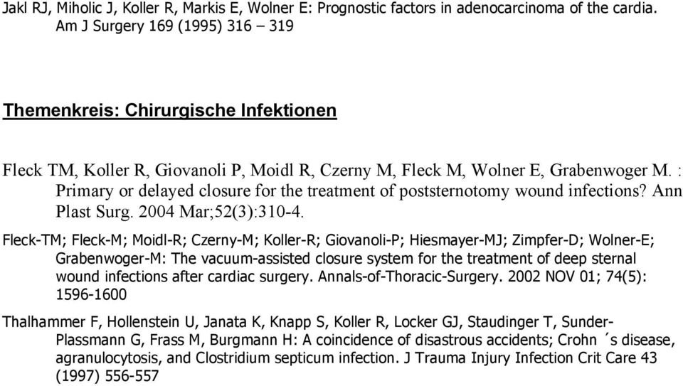 : Primary or delayed closure for the treatment of poststernotomy wound infections? Ann Plast Surg. 2004 Mar;52(3):310-4.