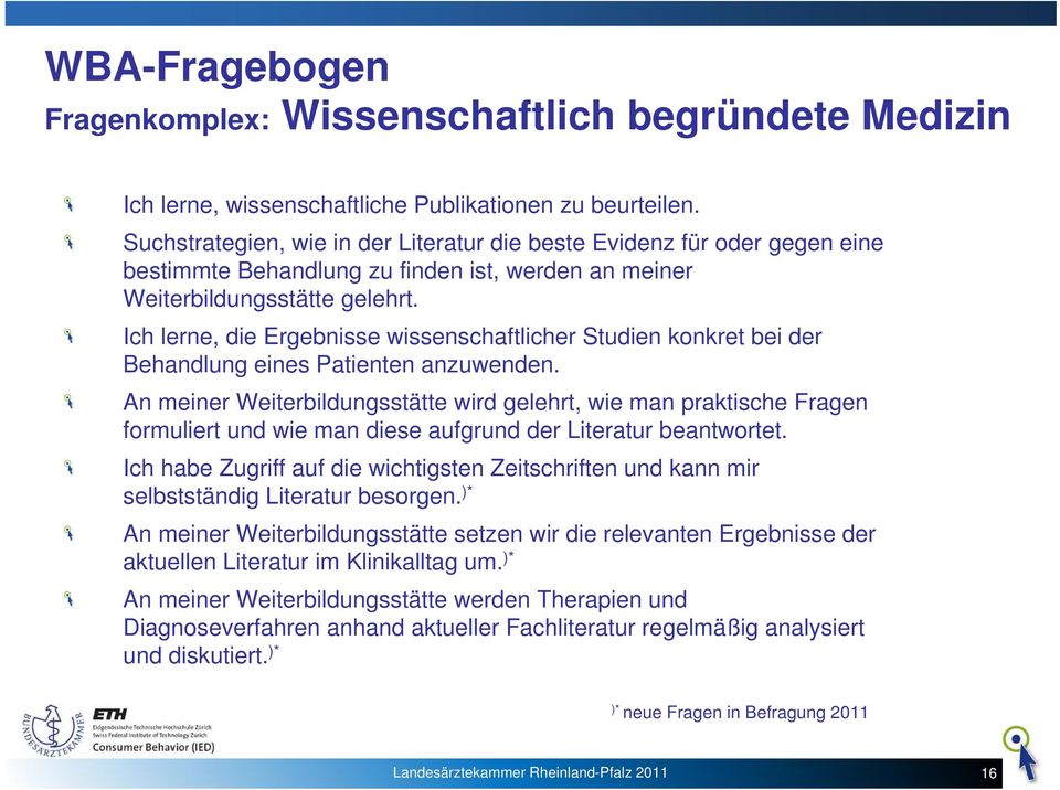 Ich lerne, die Ergebnisse wissenschaftlicher Studien konkret bei der Behandlung eines Patienten anzuwenden.