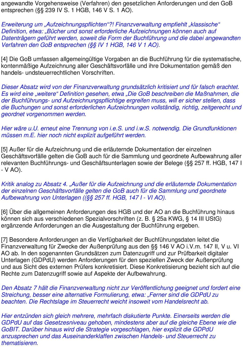 angewandten Verfahren den GoB entsprechen ( IV 1 HGB, 146 V 1 AO).