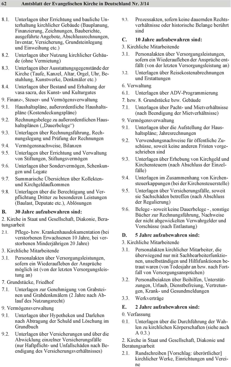 Grundsteinlegung und Einweihung etc.) 8.2. Unterlagen über Nutzung kirchlicher Gebäude (ohne Vermietung) 8.3.