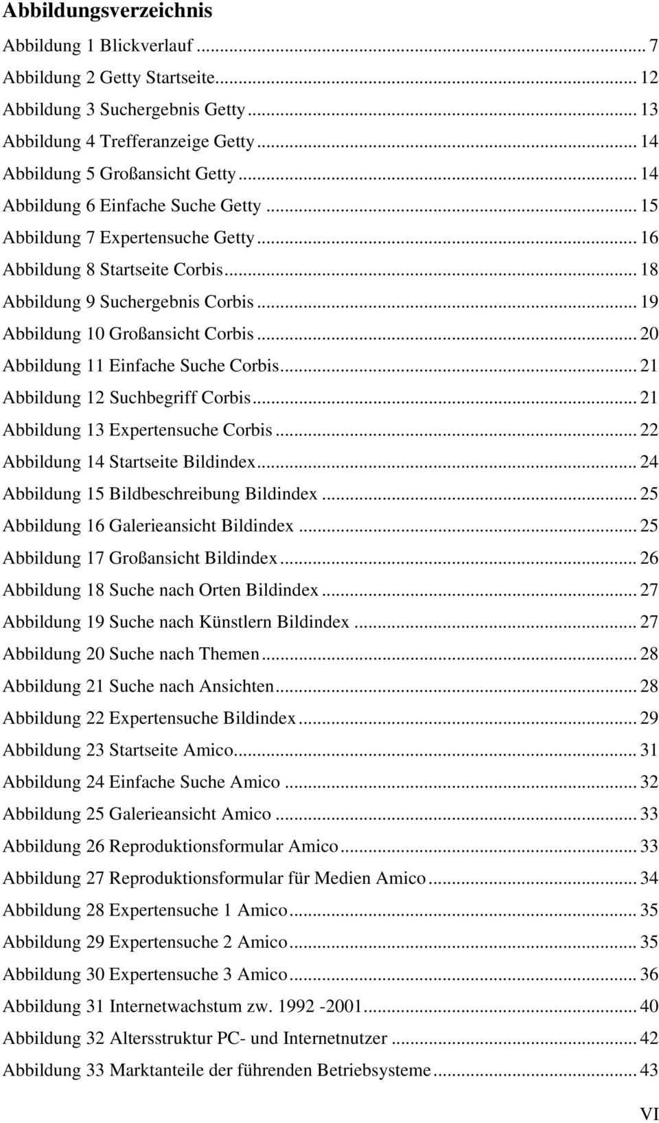 .. 20 Abbildung 11 Einfache Suche Corbis... 21 Abbildung 12 Suchbegriff Corbis... 21 Abbildung 13 Expertensuche Corbis... 22 Abbildung 14 Startseite Bildindex.