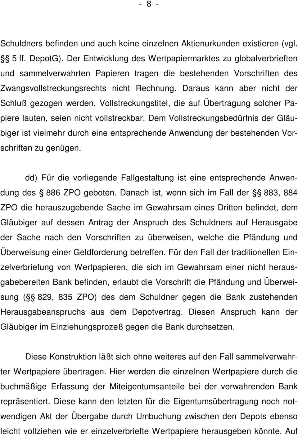 Daraus kann aber nicht der Schluß gezogen werden, Vollstreckungstitel, die auf Übertragung solcher Papiere lauten, seien nicht vollstreckbar.