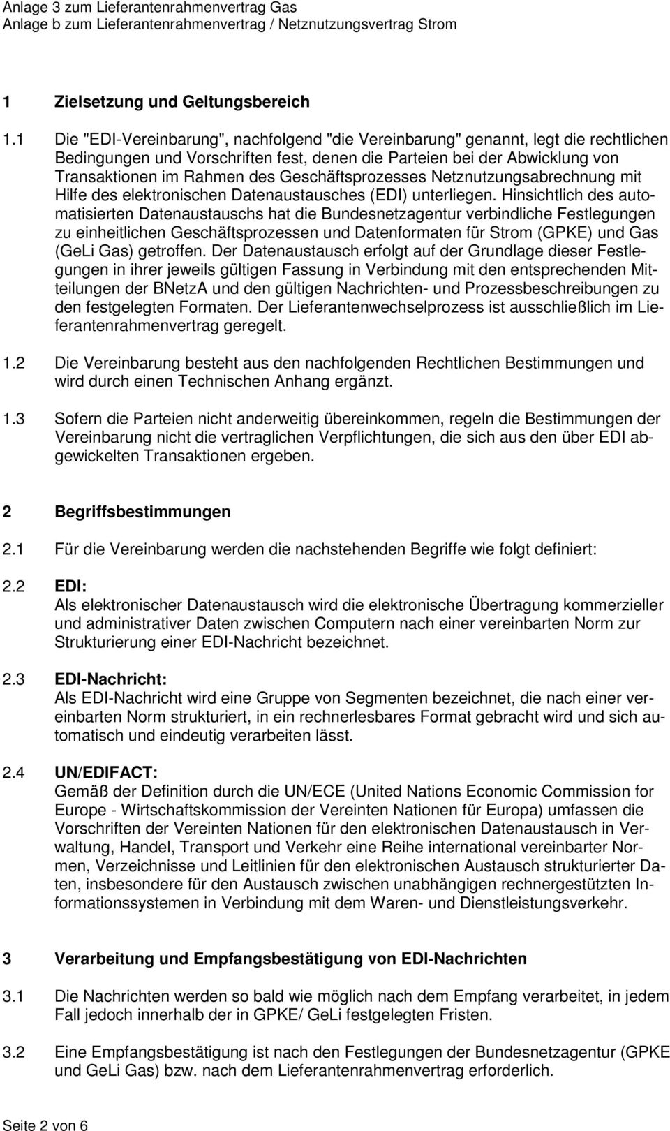 Geschäftsprozesses Netznutzungsabrechnung mit Hilfe des elektronischen Datenaustausches (EDI) unterliegen.