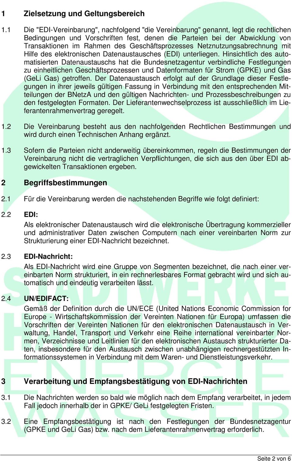 Geschäftsprozesses Netznutzungsabrechnung mit Hilfe des elektronischen Datenaustausches (EDI) unterliegen.