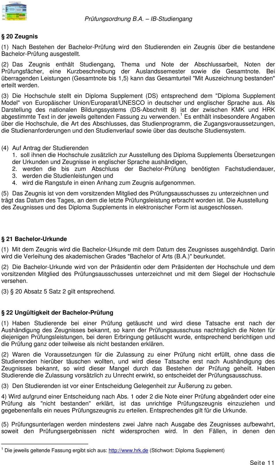 Bei überragenden Leistungen (Gesamtnote bis 1,5) kann das Gesamturteil "Mit Auszeichnung bestanden" erteilt werden.