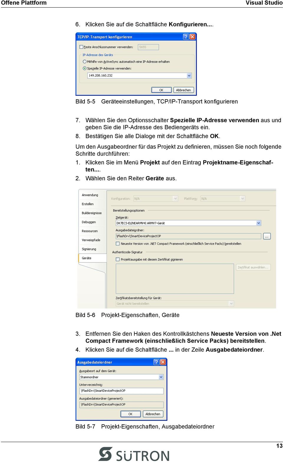 Um den Ausgabeordner für das Projekt zu definieren, müssen Sie noch folgende Schritte durchführen: 1. Klicken Sie im Menü Projekt auf den Eintrag Projektname-Eigenschaften... 2.