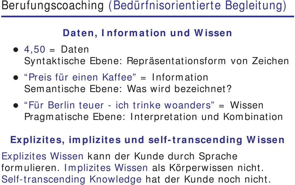 Für Berlin teuer - ich trinke woanders = Wissen Pragmatische Ebene: Interpretation und Kombination Explizites, implizites und