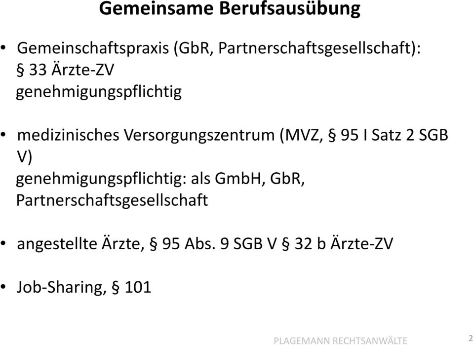 2 SGB V) genehmigungspflichtig: als GmbH, GbR, Partnerschaftsgesellschaft