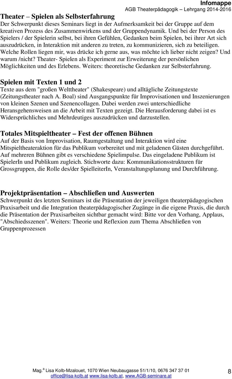 beteiligen. Welche Rollen liegen mir, was drücke ich gerne aus, was möchte ich lieber nicht zeigen? Und warum /nicht?