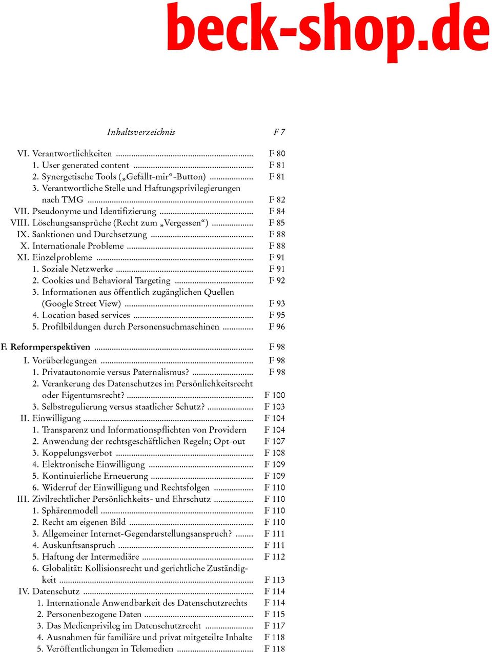 .. F 88 X. Internationale Probleme... F 88 XI. Einzelprobleme... F 91 1. Soziale Netzwerke... F 91 2. Cookies und Behavioral Targeting... F 92 3.
