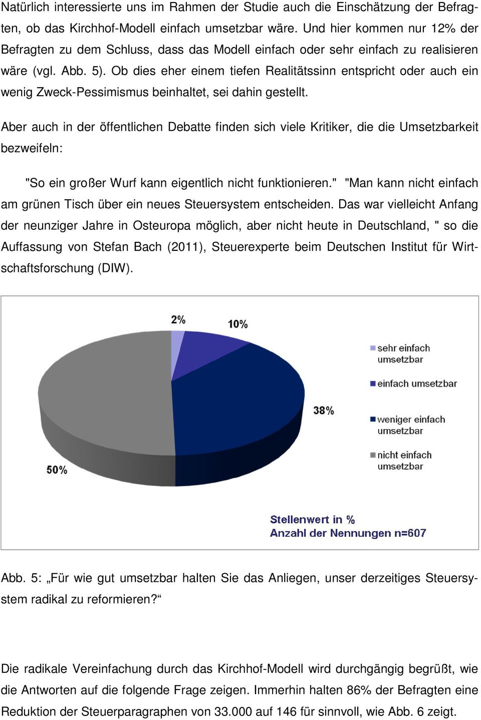 Ob dies eher einem tiefen Realitätssinn entspricht oder auch ein wenig Zweck-Pessimismus beinhaltet, sei dahin gestellt.