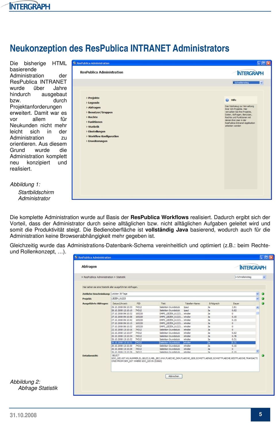 Abbildung 1: Startbildschirm Administrator Die komplette Administration wurde auf Basis der ResPublica Workflows realisiert.