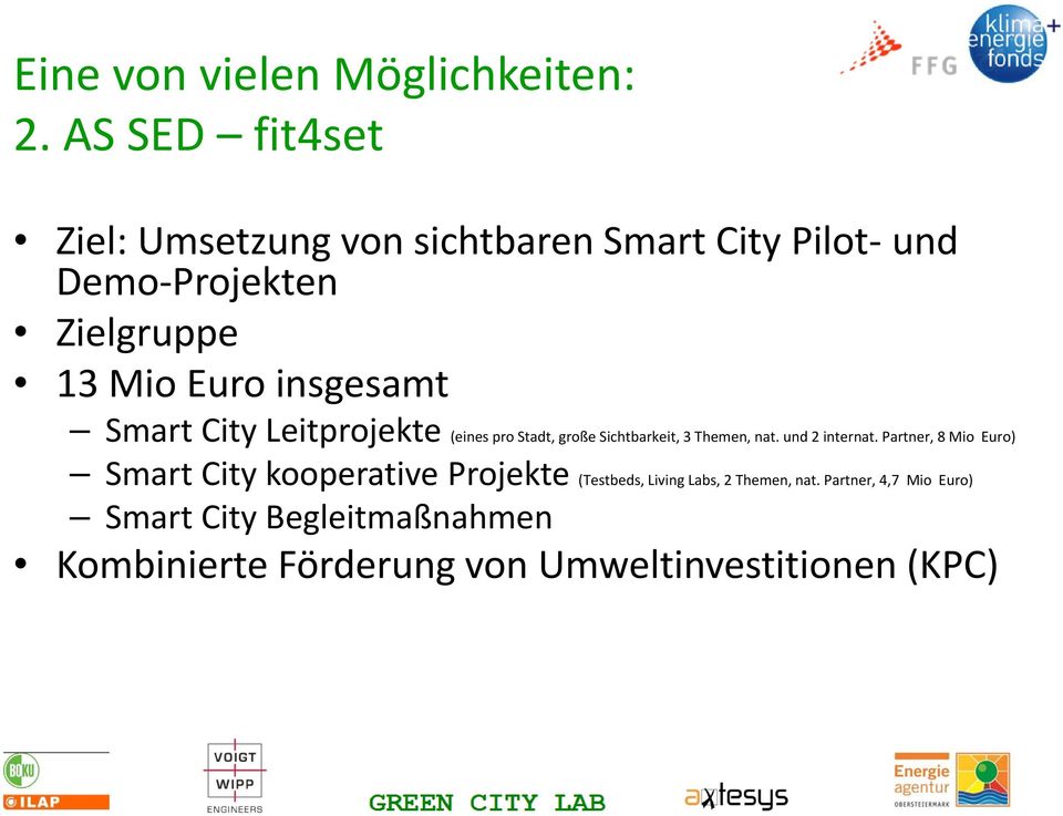 insgesamt Smart City Leitprojekte (eines pro Stadt, große Sichtbarkeit, 3 Themen, nat. und 2 internat.