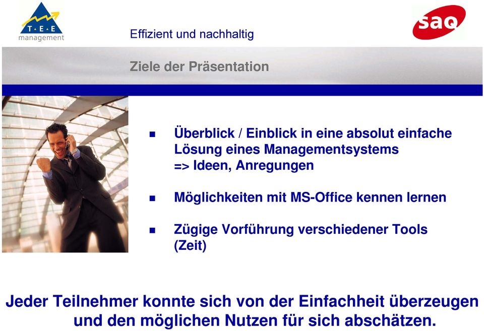 MS-Office kennen lernen Zügige Vorführung verschiedener Tools (Zeit) Jeder