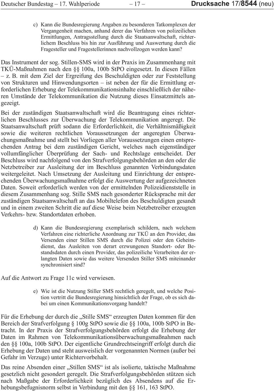 Ermittlungen,AntragsstellungdurchdieStaatsanwaltschaft,richterlichemBeschlussbishinzurAusführungundAuswertungdurchdie Fragesteller und Fragestellerinnen nachvollzogen werden kann? DasInstrumentdersog.