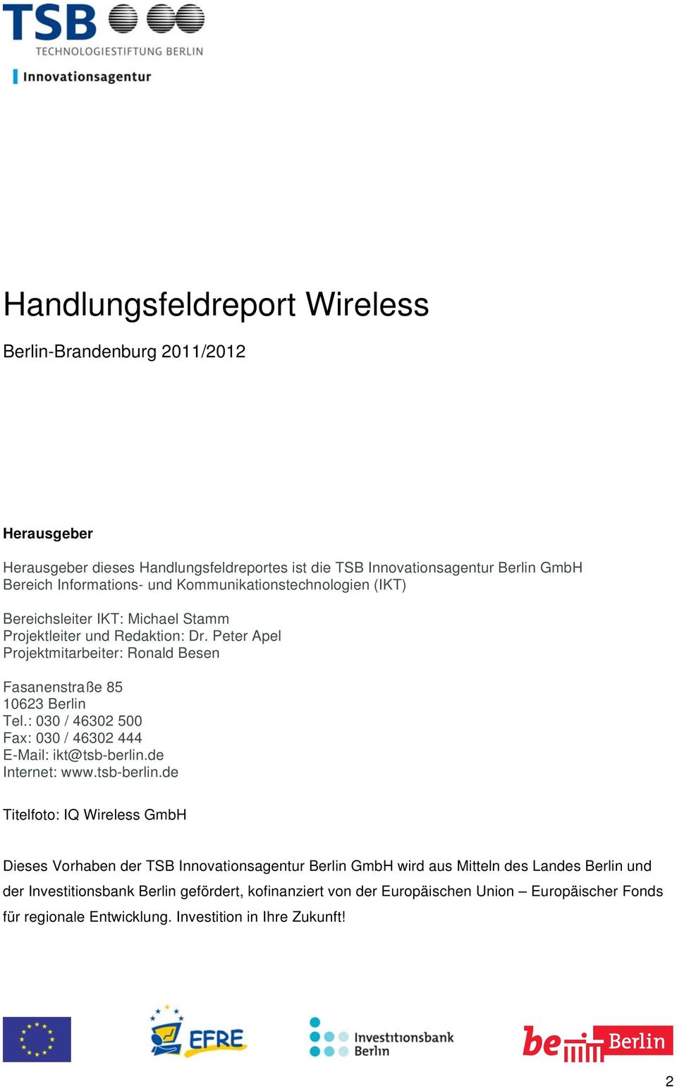 : 030 / 46302 500 Fax: 030 / 46302 444 E-Mail: ikt@tsb-berlin.