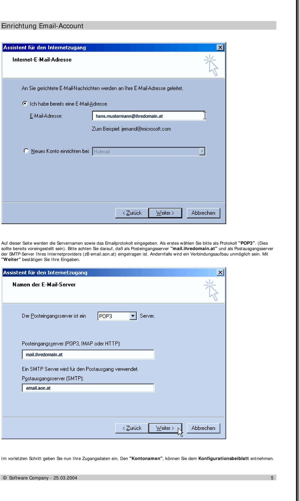 at" und als Postausgangsserver der SMTP-Server Ihres Internetproviders (zb email.aon.at) eingetragen ist.
