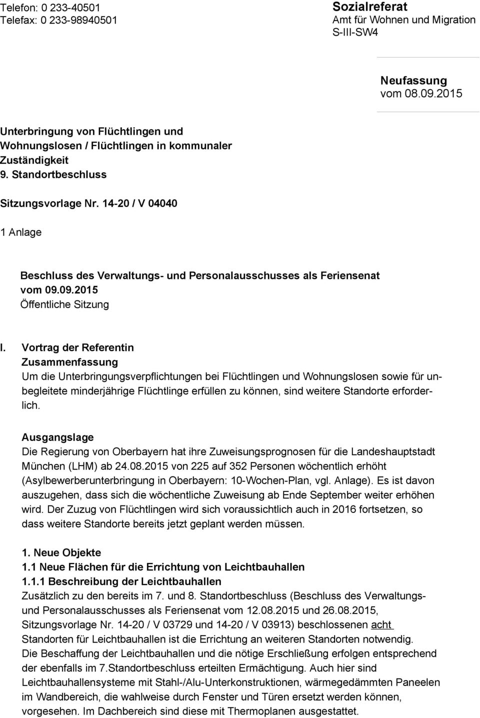 14-20 / V 04040 1 Anlage Beschluss des Verwaltungs- und Personalausschusses als Feriensenat vom 09.09.2015 Öffentliche Sitzung I.