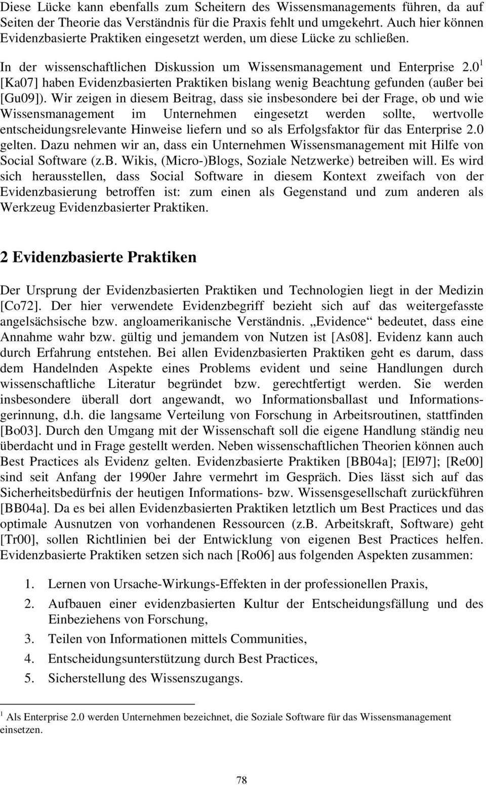 0 1 [Ka07] haben Evidenzbasierten Praktiken bislang wenig Beachtung gefunden (außer bei [Gu09]).