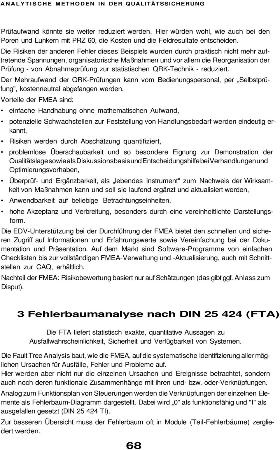 zur statistischen QRK-Technik - reduziert. Der Mehraufwand der QRK-Prüfungen kann vom Bedienungspersonal, per Selbstprüfung", kostenneutral abgefangen werden.