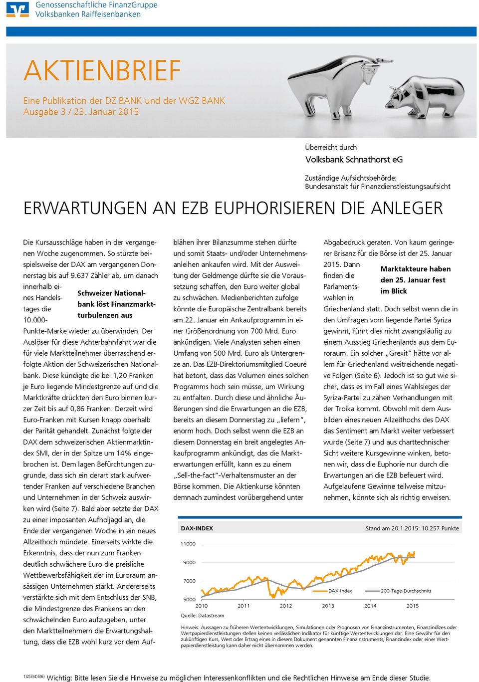 in der vergangenen Woche zugenommen. So stürzte beispielsweise der DAX am vergangenen Donnerstag bis auf 9.