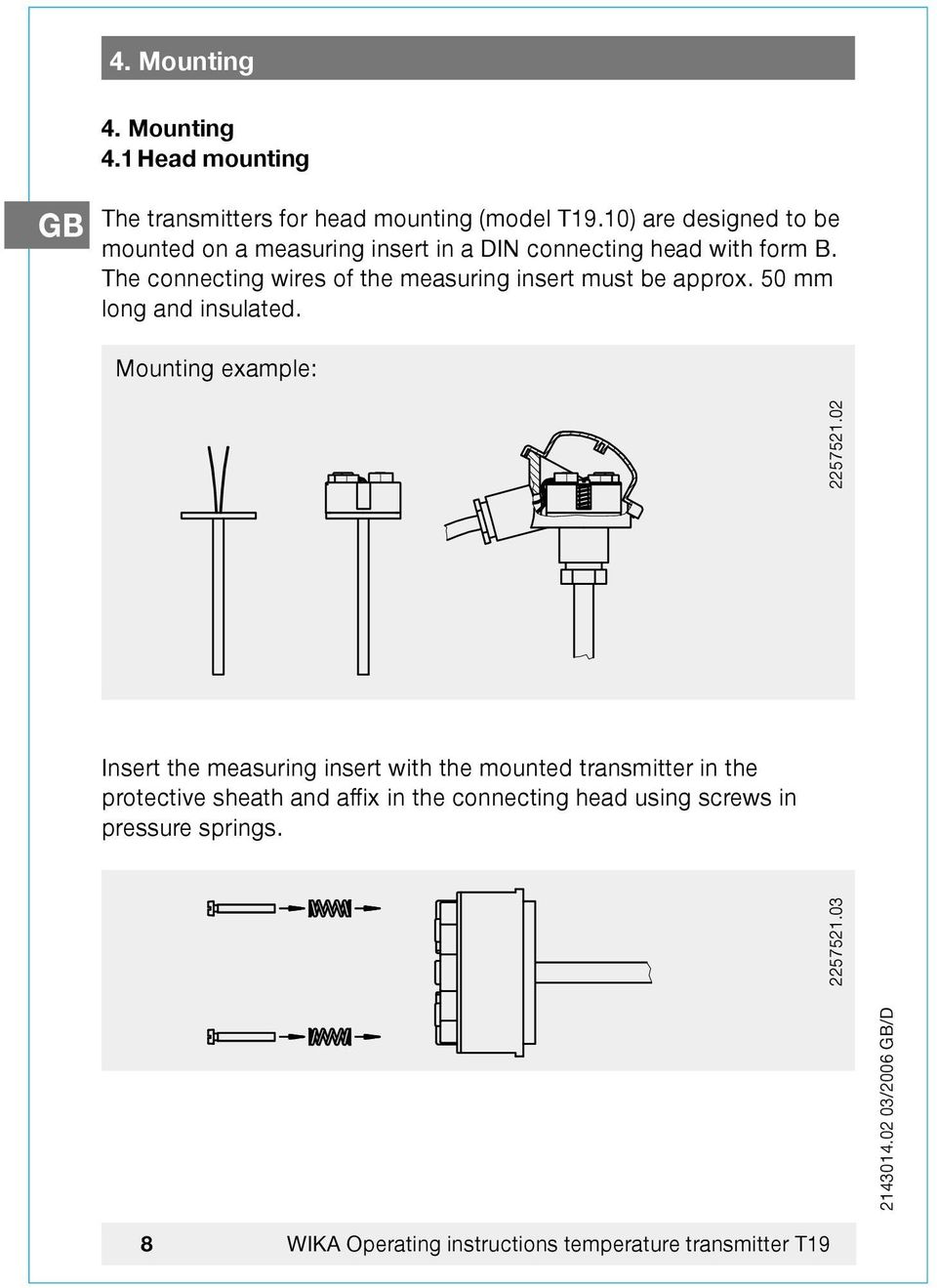 The connecting wires of the measuring insert must be approx. 50 mm long and insulated.