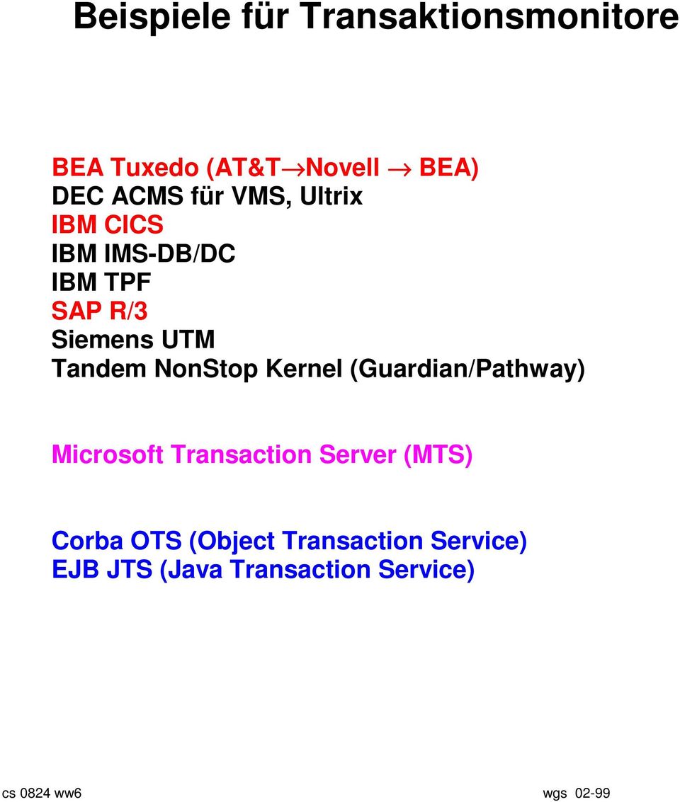 Kernel (Guardian/Pathway) Microsoft Transaction Server (MTS) Corba OTS