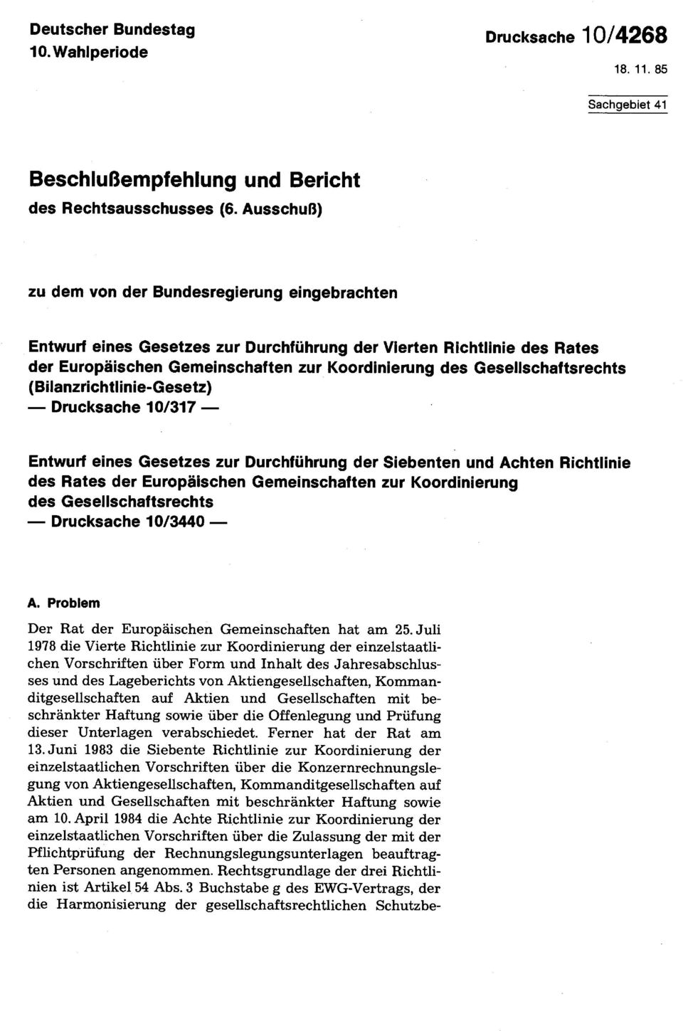 Gesellschaftsrechts (Bilanzrichtlinie-Gesetz) - Drucksache 10/317 - Entwurf eines Gesetzes zur Durchführung der Siebenten und Achten Richtlinie des Rates der Europäischen Gemeinschaften zur