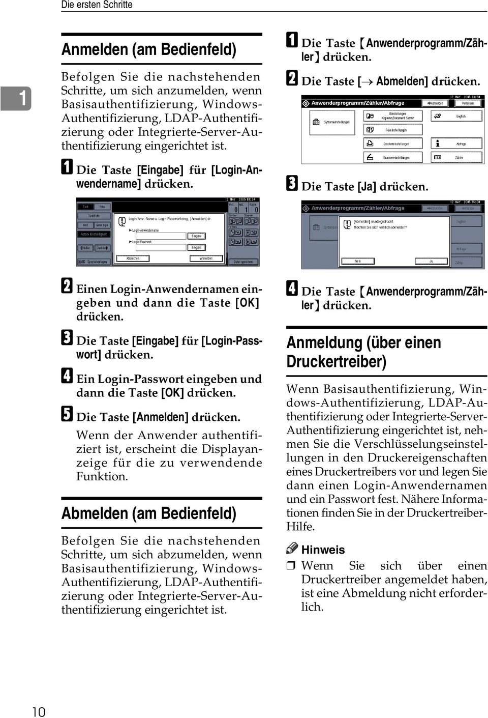 C Die Taste [Ja] drücken. B Einen Login-Anwendernamen eingeben und dann die Taste [OK] drücken. C Die Taste [Eingabe] für [Login-Passwort] drücken.