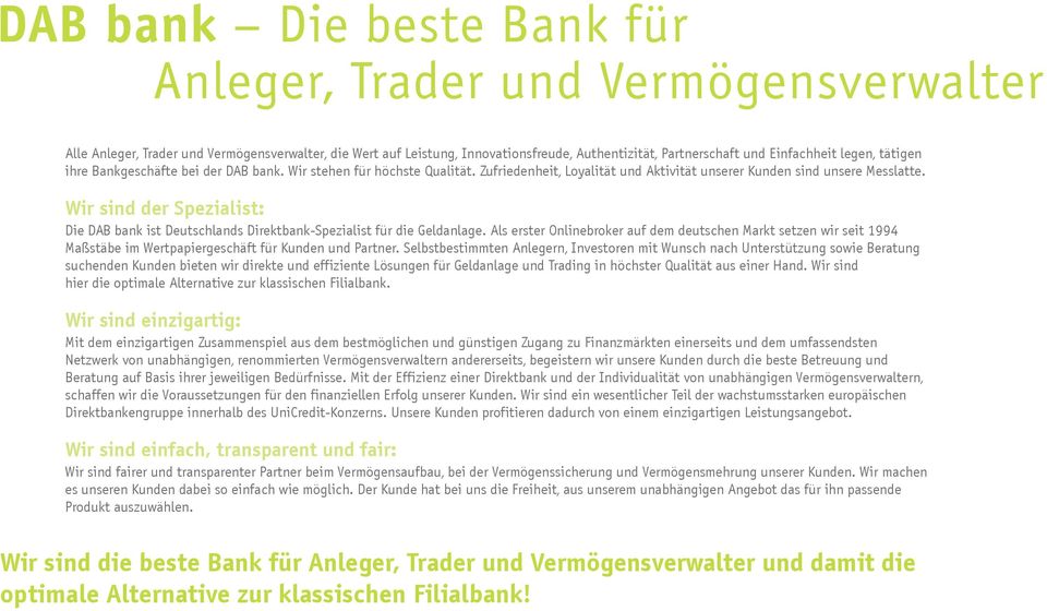Wir sind der Spezialist: Die DAB bank ist Deutschlands DirektbankSpezialist für die Geldanlage.