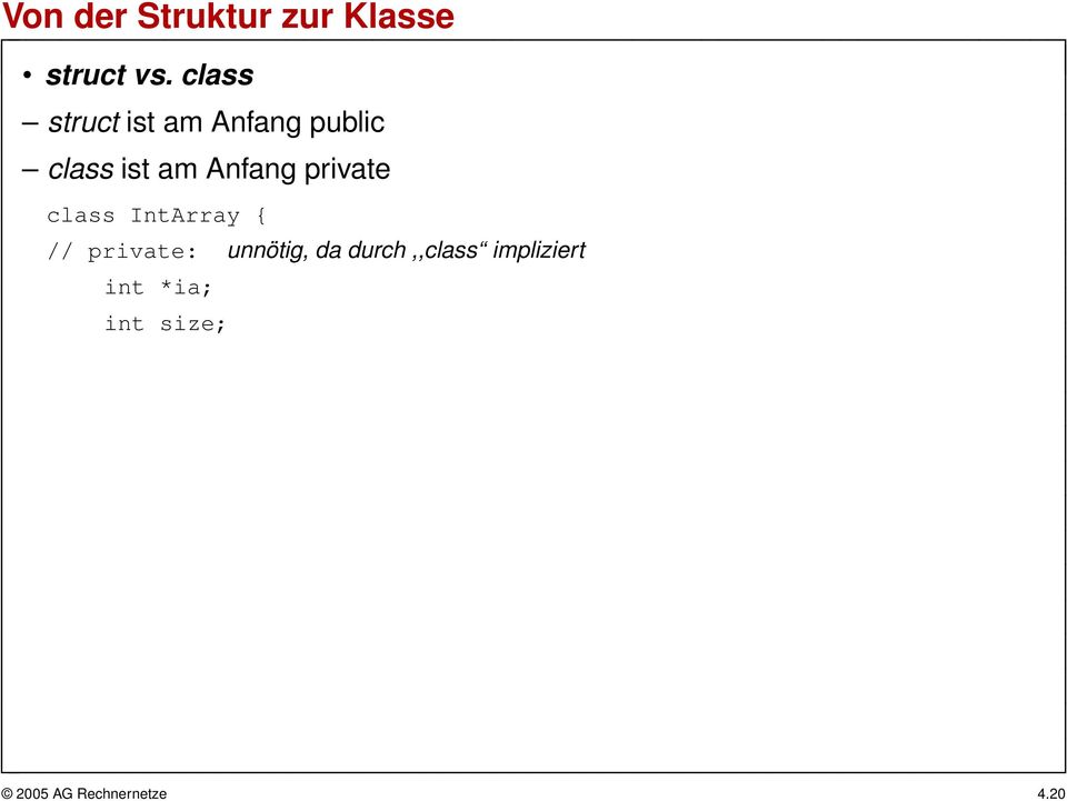 am Anfang private class IntArray { // private: