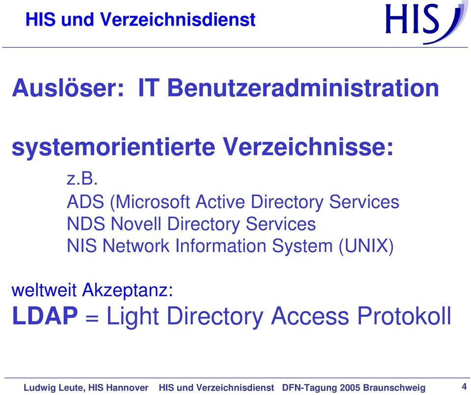 Network Information System (UNIX) weltweit Akzeptanz: LDAP = Light Directory