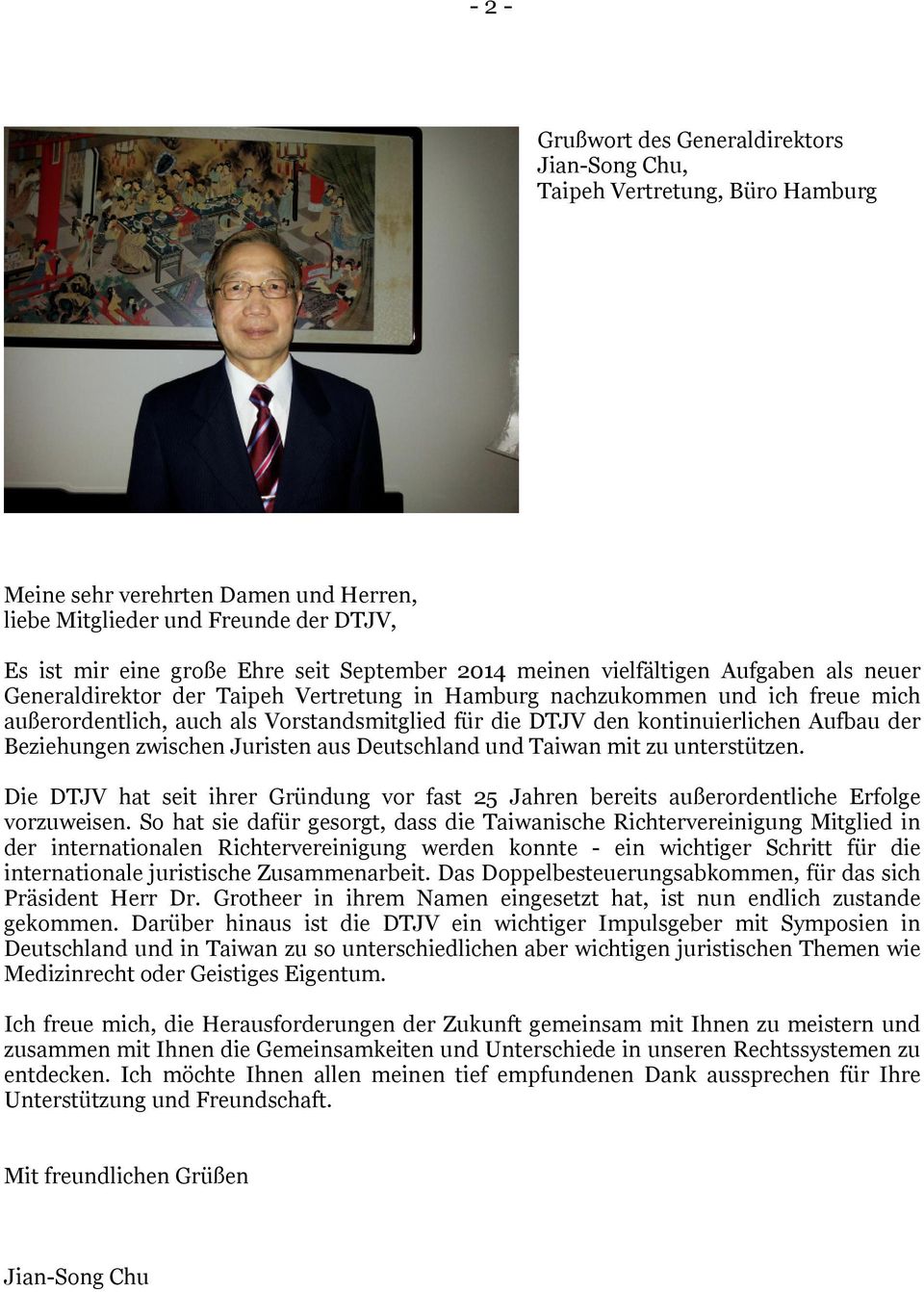 kontinuierlichen Aufbau der Beziehungen zwischen Juristen aus Deutschland und Taiwan mit zu unterstützen.
