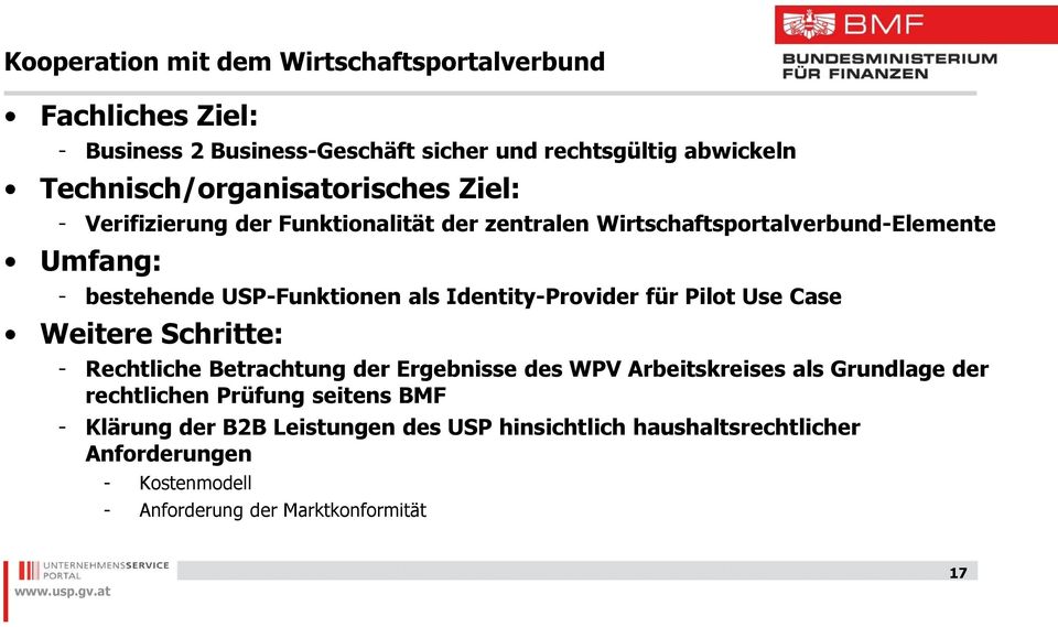 USP-Funktionen als Identity-Provider für Pilot Use Case Weitere Schritte: - Rechtliche Betrachtung der Ergebnisse des WPV Arbeitskreises als