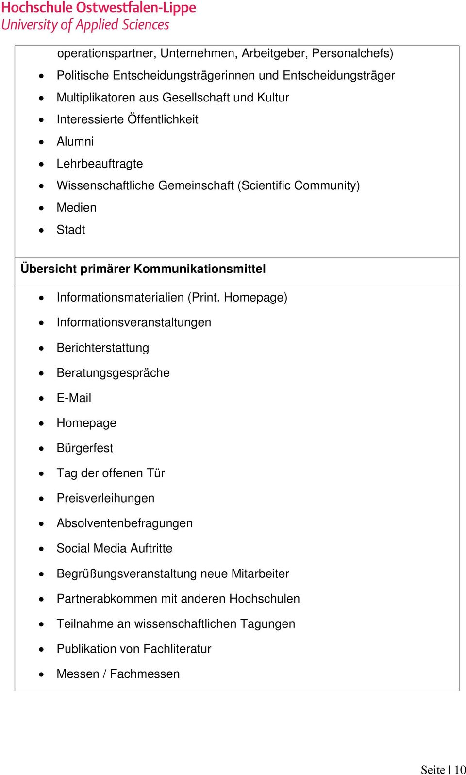 Homepage) Informationsveranstaltungen Berichterstattung Beratungsgespräche E-Mail Homepage Bürgerfest Tag der offenen Tür Preisverleihungen Absolventenbefragungen Social Media