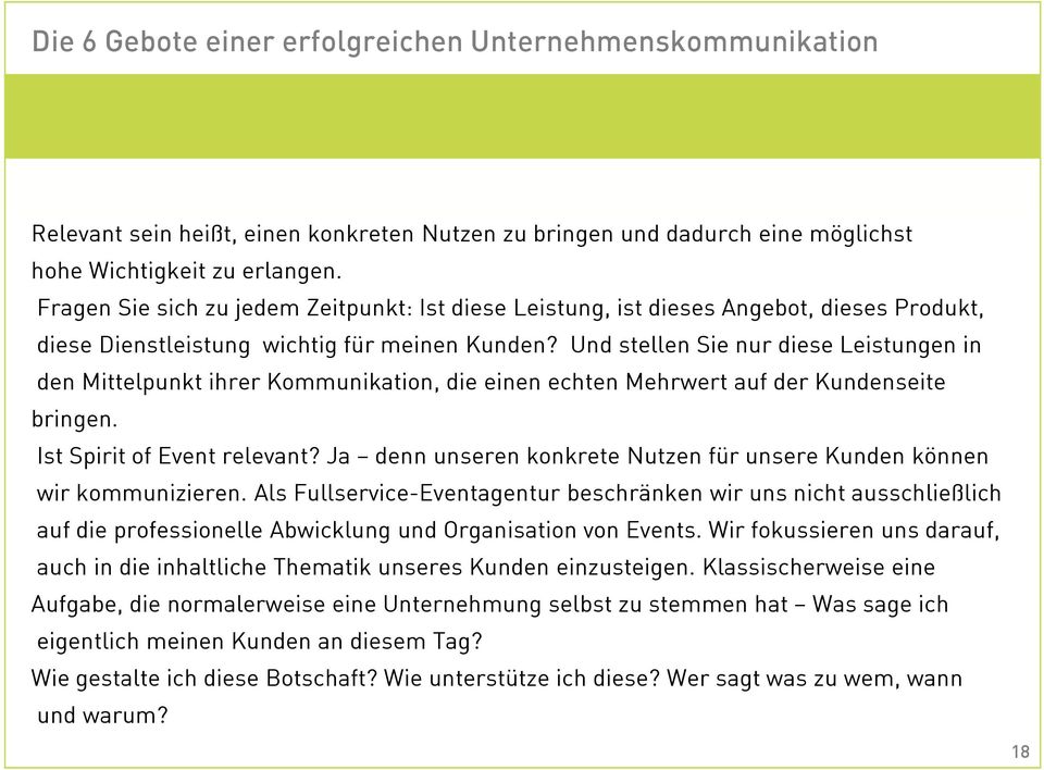 Und stellen Sie nur diese Leistungen in den Mittelpunkt ihrer Kommunikation, die einen echten Mehrwert auf der Kundenseite bringen. Ist Spirit of Event relevant?