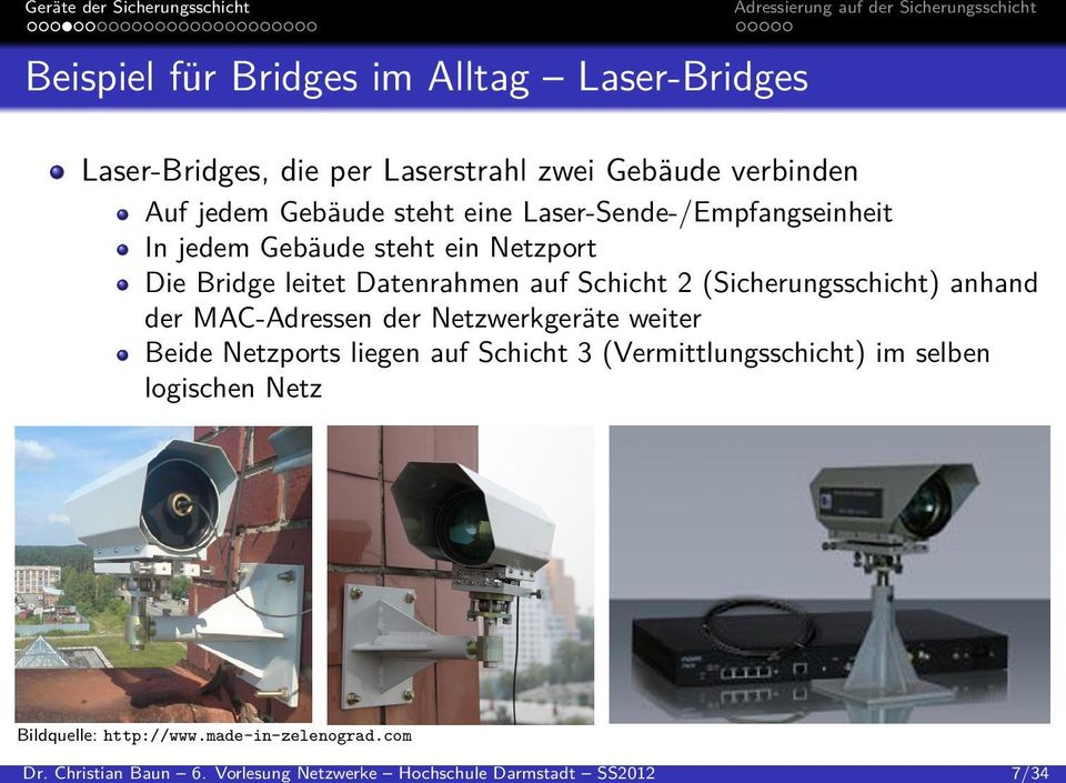 Laserstrahl zwei Gebäude verbinden Auf jedem Gebäude steht eine Laser-Sende-/Empfangseinheit In jedem Gebäude steht ein Netzport