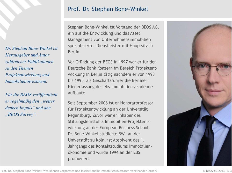 Stephan Bone-Winkel ist Vorstand der BEOS AG, ein auf die Entwicklung und das Asset Management von Unternehmensimmobilien spezialisierter Dienstleister mit Hauptsitz in Berlin.