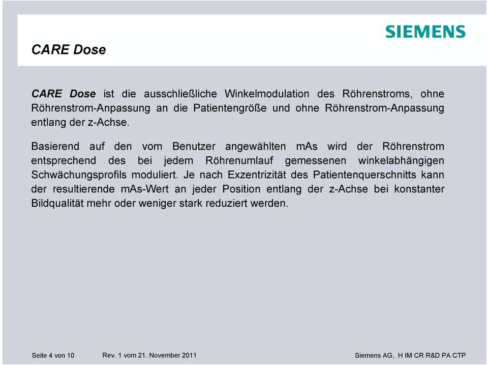 Basierend auf den vom Benutzer angewählten mas wird der Röhrenstrom entsprechend des bei jedem Röhrenumlauf gemessenen winkelabhängigen