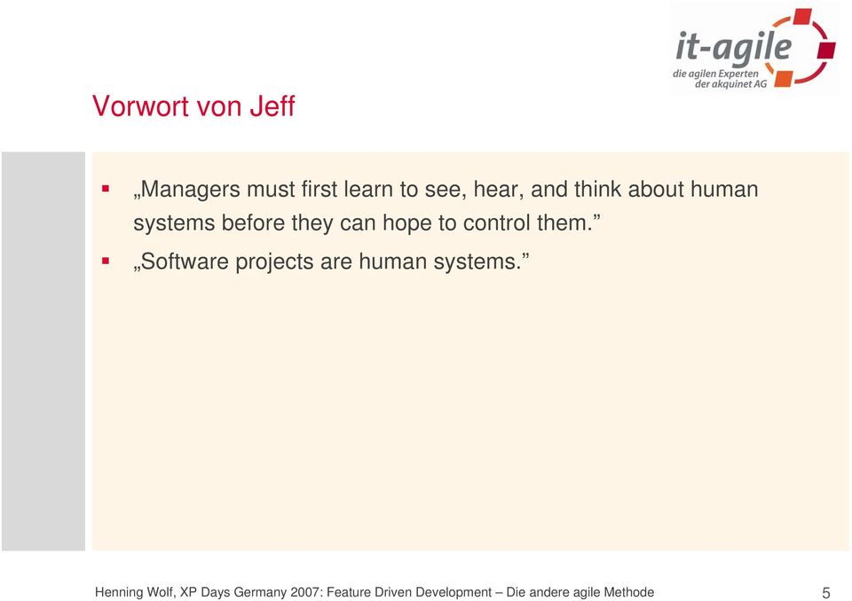 them. Software projects are human systems.