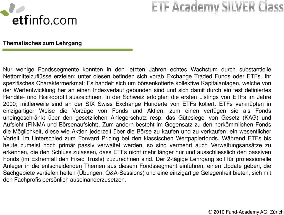 efiniertes Renite- un Risikoprofil auszeichnen. In er Schweiz erfolgten ie ersten Listings von ETFs im Jahre 2000; mittlerweile sin an er SIX Swiss Exchange Hunerte von ETFs kotiert.