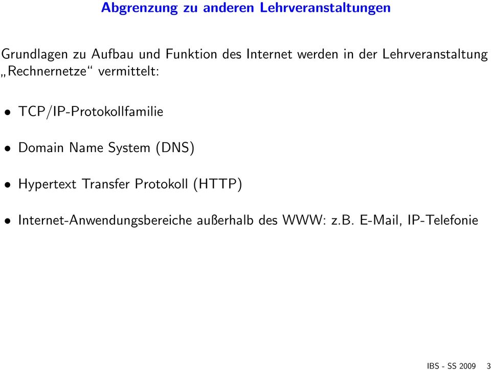 TCP/IP-Protokollfamilie Domain Name System (DNS) Hypertext Transfer Protokoll
